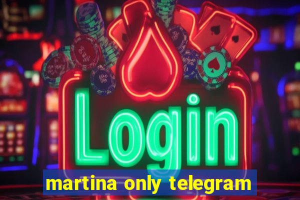 martina only telegram