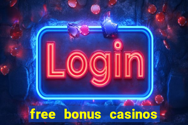 free bonus casinos no deposit