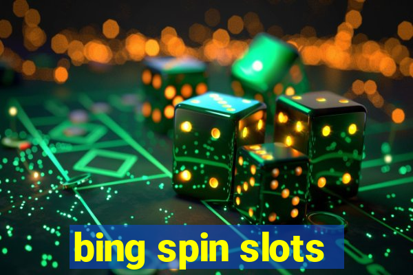 bing spin slots