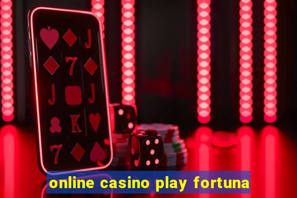 online casino play fortuna