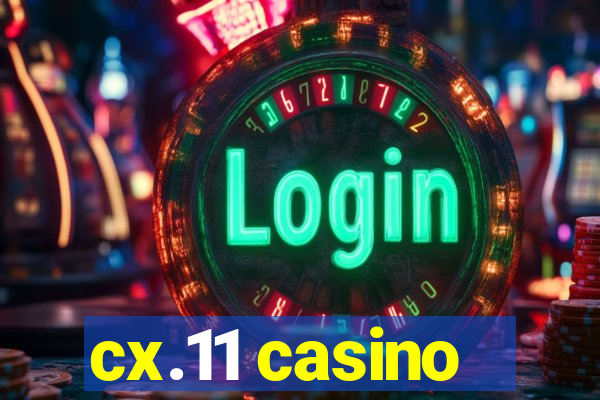 cx.11 casino