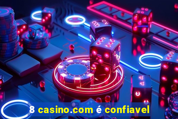 8 casino.com é confiavel