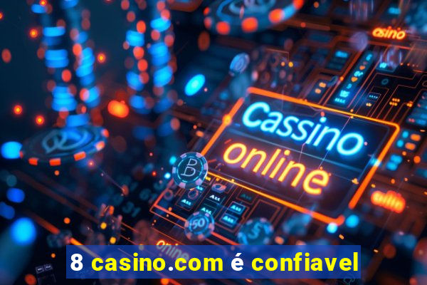 8 casino.com é confiavel