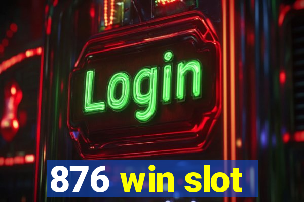 876 win slot