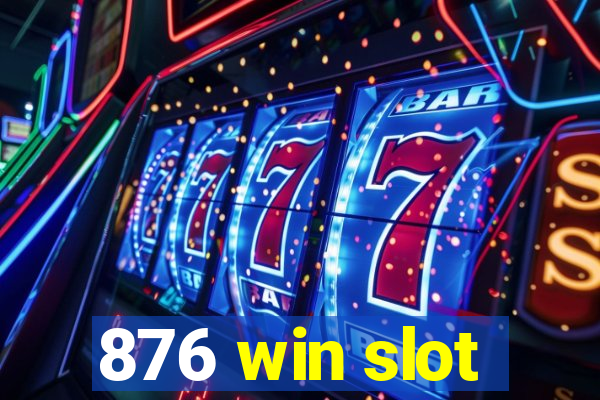 876 win slot