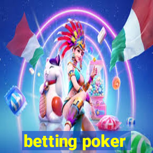 betting poker