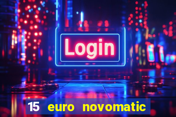 15 euro novomatic no deposit bonus pelican casino ?hnliche