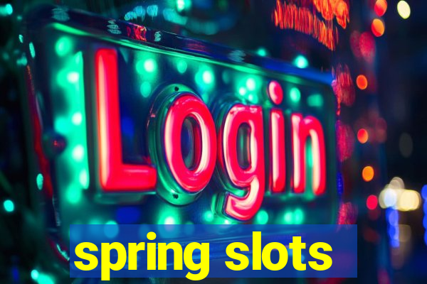 spring slots