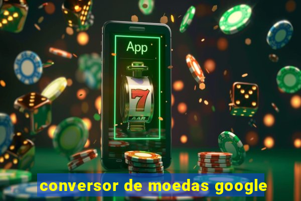 conversor de moedas google