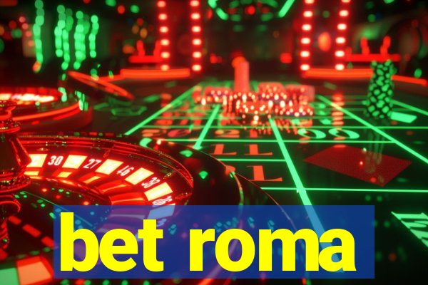 bet roma