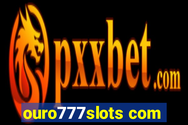 ouro777slots com