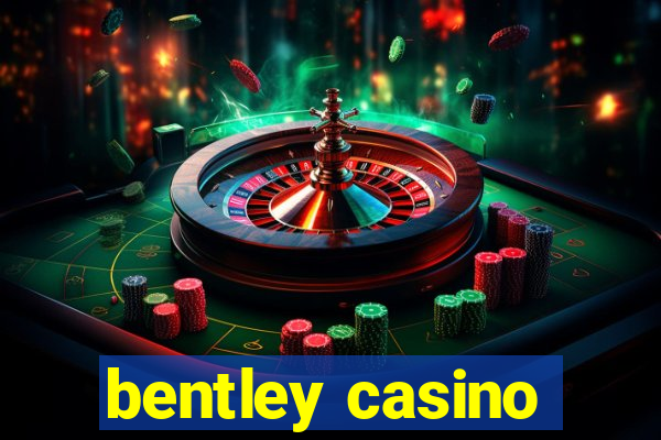 bentley casino