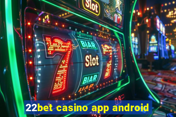 22bet casino app android