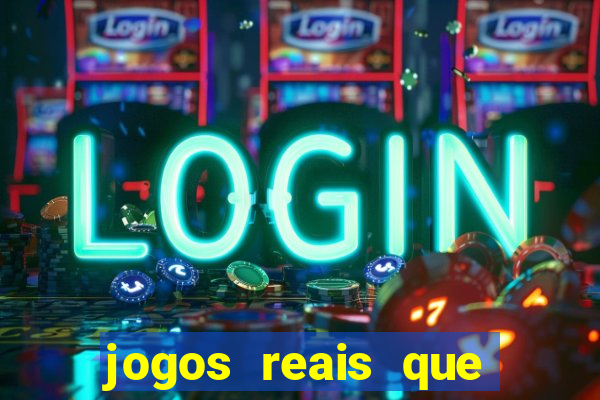 jogos reais que ganha dinheiro