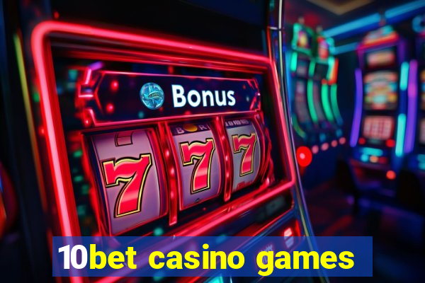 10bet casino games