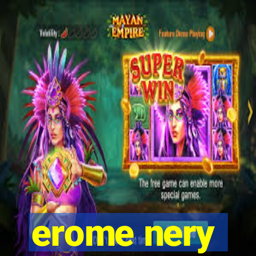 erome nery