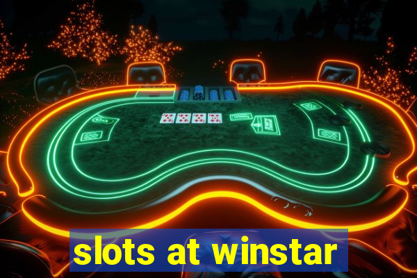 slots at winstar