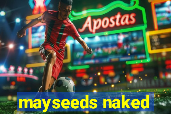 mayseeds naked