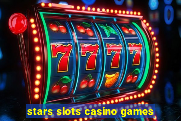 stars slots casino games