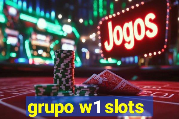 grupo w1 slots