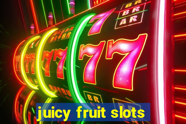 juicy fruit slots