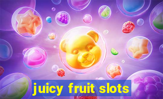 juicy fruit slots