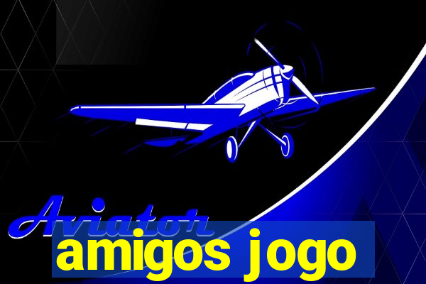 amigos jogo