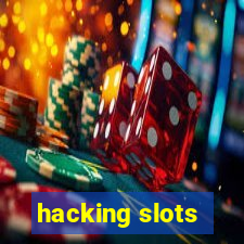 hacking slots