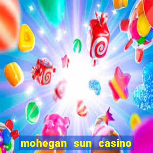 mohegan sun casino in connecticut