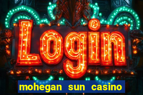 mohegan sun casino in connecticut