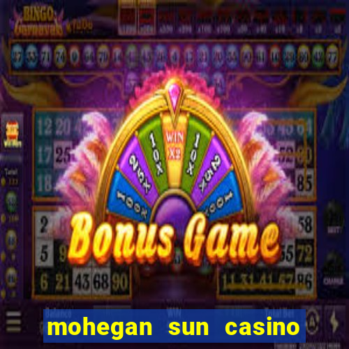 mohegan sun casino in connecticut