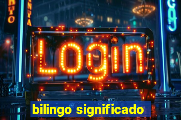 bilingo significado