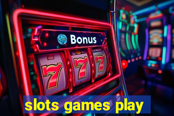 slots games play