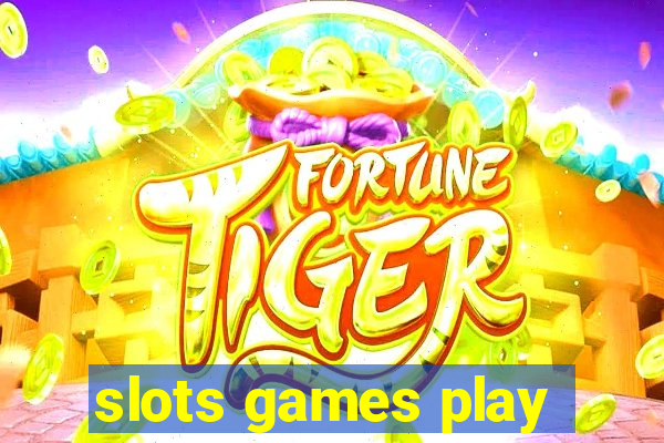 slots games play