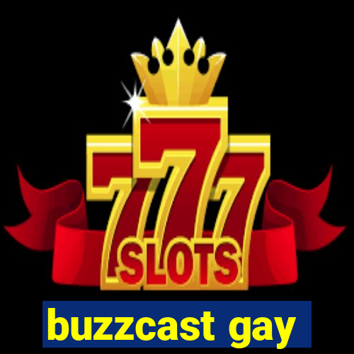 buzzcast gay