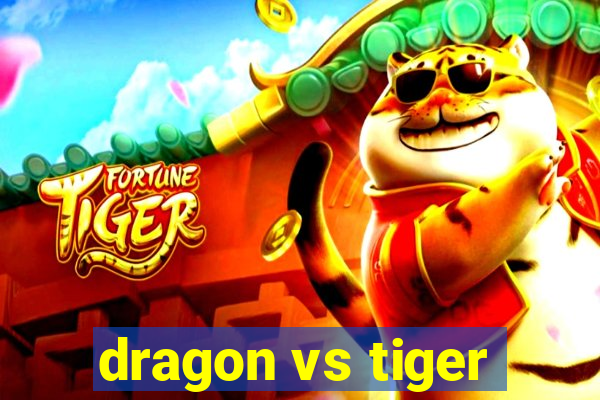 dragon vs tiger