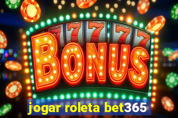 jogar roleta bet365