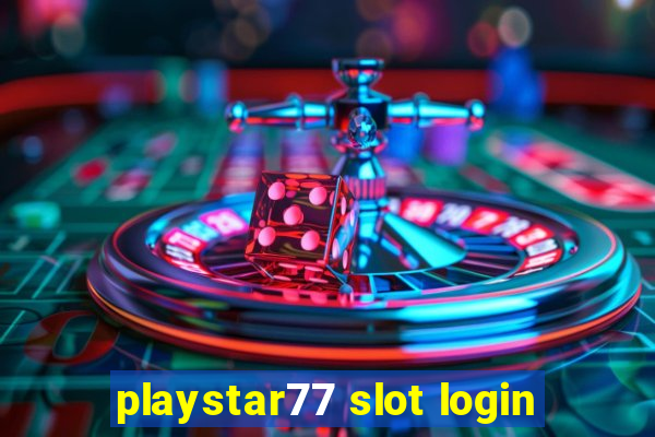 playstar77 slot login