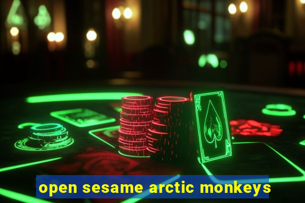 open sesame arctic monkeys