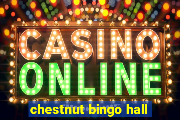 chestnut bingo hall