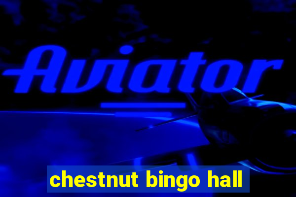 chestnut bingo hall