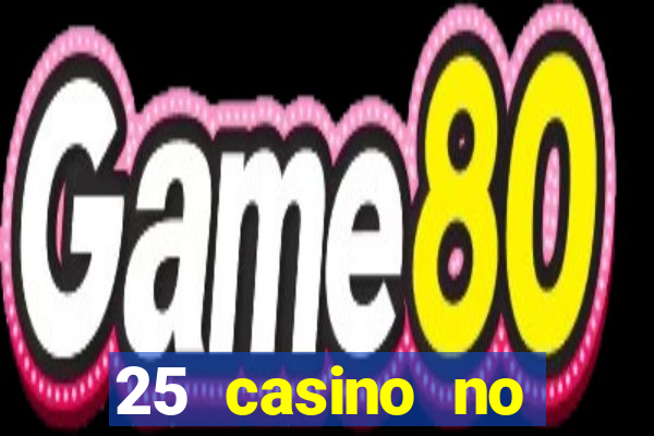 25 casino no deposit bonus