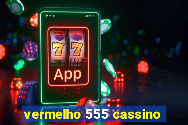 vermelho 555 cassino