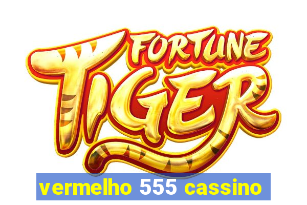 vermelho 555 cassino