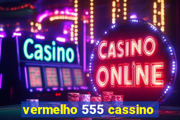 vermelho 555 cassino