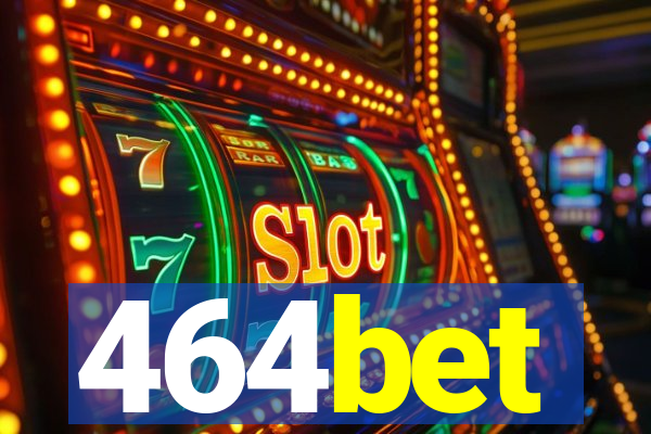 464bet