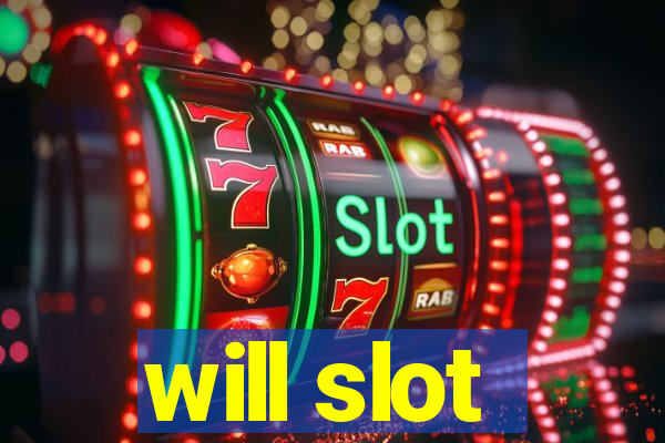 will slot