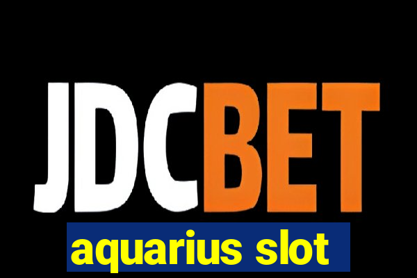 aquarius slot