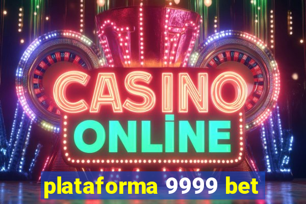 plataforma 9999 bet