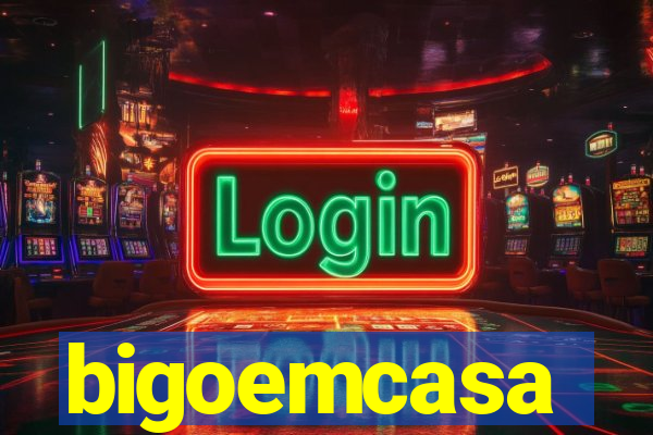 bigoemcasa